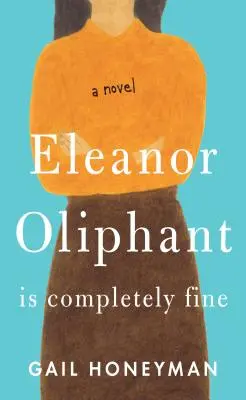 Eleanor Oliphant teljesen jól van - Eleanor Oliphant Is Completely Fine