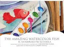 The Amazing Watercolor Fish/El Asombroso Pez Acuarela (A csodálatos akvarellhal/El Asombroso Pez Acuarela) - The Amazing Watercolor Fish/El Asombroso Pez Acuarela