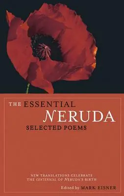 Az esszenciális Neruda: Neruda: Selected Poems - The Essential Neruda: Selected Poems