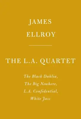 Az Los Angeles-i kvartett: A fekete dália, A nagy sehol, L.A. Confidential, White Jazz - The L.A. Quartet: The Black Dahlia, the Big Nowhere, L.A. Confidential, White Jazz