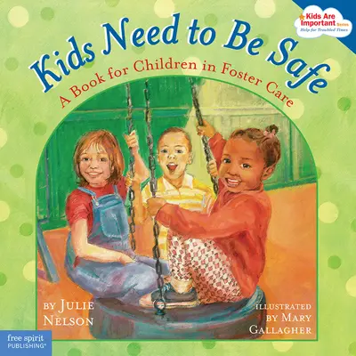 A gyerekeknek biztonságra van szükségük: A Book for Children in Foster Care - Kids Need to Be Safe: A Book for Children in Foster Care