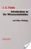 Bevezetés a Wissenschaftslehre és más írásokba - Introductions to the Wissenschaftslehre and Other Writings