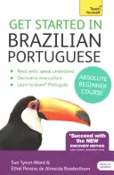 Kezdjünk bele a brazil portugál abszolút kezdő tanfolyamba: Az új nyelv olvasásának, írásának, beszédének és megértésének alapvető bevezetője - Get Started in Brazilian Portuguese Absolute Beginner Course: The Essential Introduction to Reading, Writing, Speaking and Understanding a New Languag