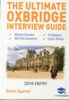 A végső Oxbridge-i interjúútmutató: Több mint 900 korábbi interjúkérdés, 18 témakör, szakértői tanácsok, kidolgozott válaszok, 2017-es kiadás (Oxford and Cambridges) - The Ultimate Oxbridge Interview Guide: Over 900 Past Interview Questions, 18 Subjects, Expert Advice, Worked Answers, 2017 Edition (Oxford and Cambrid