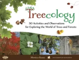 Treecology, 4: 30 feladat és megfigyelés a fák és erdők világának felfedezéséhez - Treecology, 4: 30 Activities and Observations for Exploring the World of Trees and Forests