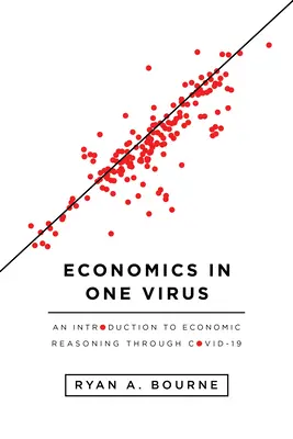 Közgazdaságtan egy vírusban: Bevezetés a gazdasági gondolkodásba a Covid-19 segítségével - Economics in One Virus: An Introduction to Economic Reasoning Through Covid-19