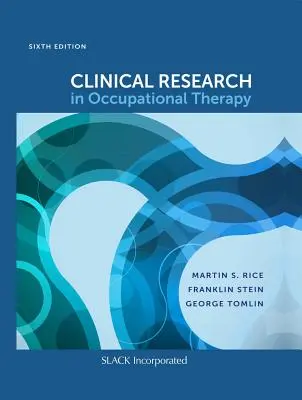 Klinikai kutatás a foglalkozásterápiában, hatodik kiadás - Clinical Research in Occupational Therapy, Sixth Edition