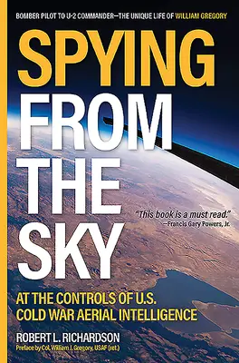 Kémkedés az égből: Az amerikai hidegháborús légi hírszerzés irányítóközpontjában - Spying from the Sky: At the Controls of Us Cold War Aerial Intelligence