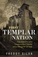 Az első templomos nemzet: Hogyan teremtett tizenegy lovag új országot és menedéket a Grálnak? - First Templar Nation: How Eleven Knights Created a New Country and a Refuge for the Grail