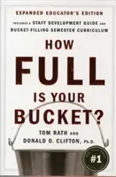 Mennyire van tele a vödör? Bővített pedagógiai kiadás: Pozitív stratégiák a munkához és az élethez - How Full Is Your Bucket? Expanded Educator's Edition: Positive Strategies for Work and Life