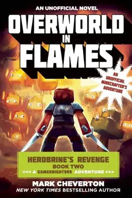 Overworld in Flames: Herobrine bosszúja Második könyv (egy Gameknight999 kaland): An Unofficial Minecrafter's Adventure: An Unofficial Minecrafter's Adventure (Egy nem hivatalos bányászkaland) - Overworld in Flames: Herobrine's Revenge Book Two (a Gameknight999 Adventure): An Unofficial Minecrafter's Adventure