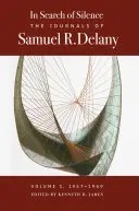 A csendet keresve: Samuel R. Delany naplói, I. kötet, 1957-1969 - In Search of Silence: The Journals of Samuel R. Delany, Volume I, 1957-1969