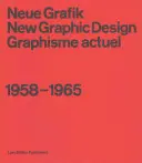 Neue Grafik: Új grafikai tervezés: Graphisme Actuel: 1958-1965 - Neue Grafik: New Graphic Design: Graphisme Actuel: 1958-1965