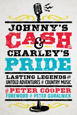 Johnny Cash és Charley büszkesége: Tartós legendák és el nem mondott kalandok a countryzenében - Johnny's Cash and Charley's Pride: Lasting Legends and Untold Adventures in Country Music