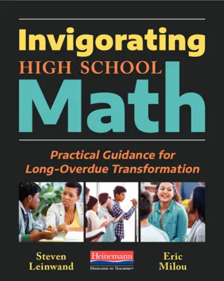 Élénkítő középiskolai matematika: Gyakorlati útmutatás a régóta esedékes átalakuláshoz - Invigorating High School Math: Practical Guidance for Long-Overdue Transformation