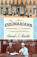 The Culinarians: Életek és karrierek az amerikai finom étkezés első korszakából - The Culinarians: Lives and Careers from the First Age of American Fine Dining