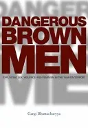 Veszélyes barna férfiak: A szex, az erőszak és a feminizmus kihasználása a „terrorizmus elleni háborúban - Dangerous Brown Men: Exploiting Sex, Violence and Feminism in the 'War on Terror'