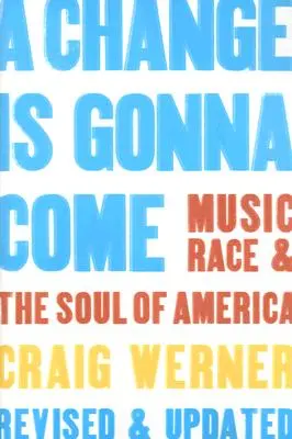 Přijde změna: Hudba, rasa a duše Ameriky - A Change Is Gonna Come: Music, Race & the Soul of America