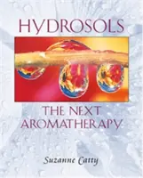 Hydrosols: A következő aromaterápia - Hydrosols: The Next Aromatherapy