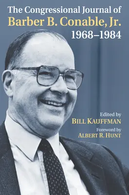 Barber B. Conable, Jr. kongresszusi naplója, 1968-1984 - The Congressional Journal of Barber B. Conable, Jr., 1968-1984