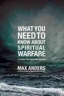 Amit a spirituális hadviselésről tudnod kell: 12 lecke, amely megváltoztathatja az életedet - What You Need to Know about Spiritual Warfare: 12 Lessons That Can Change Your Life