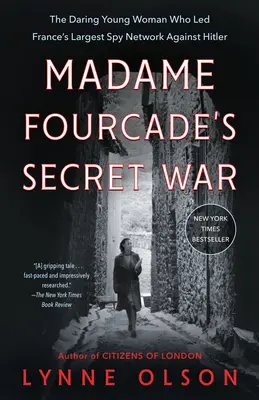 Madame Fourcade titkos háborúja: A merész fiatal nő, aki Franciaország legnagyobb kémhálózatát vezette Hitler ellen - Madame Fourcade's Secret War: The Daring Young Woman Who Led France's Largest Spy Network Against Hitler