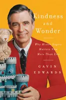 Kedvesség és csoda: Miért fontos Mister Rogers most jobban, mint valaha? - Kindness and Wonder: Why Mister Rogers Matters Now More Than Ever