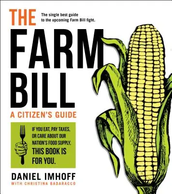 A mezőgazdasági törvényjavaslat: A Citizen's Guide - The Farm Bill: A Citizen's Guide