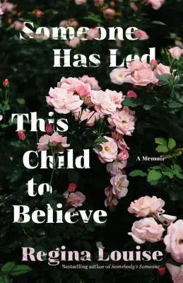 Valaki elhitette ezzel a gyerekkel: A Memoir - Someone Has Led This Child to Believe: A Memoir