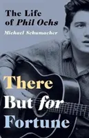 Ott van, de a szerencse: Phil Ochs élete - There But for Fortune: The Life of Phil Ochs