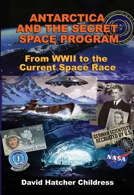 Az Antarktisz és a titkos űrprogram: Világháborútól a jelenlegi űrversenyig - Antarctica and the Secret Space Program: From WWII to the Current Space Race