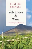 Vulkánok és bor: Pompejitől Nápáig - Volcanoes and Wine: From Pompeii to Napa