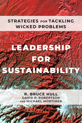 Leadership for Sustainability: Stratégiák a gonosz problémák kezeléséhez - Leadership for Sustainability: Strategies for Tackling Wicked Problems