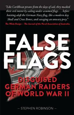 Hamis zászlók: Álruhás német rablók a második világháborúban - False Flags: Disguised German Raiders of World War II