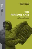 A személyek ügye: A jogi személyiségért folytatott küzdelem eredete és öröksége - The Persons Case: The Origins and Legacy of the Fight for Legal Personhood