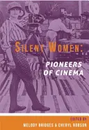 Csendes nők: A mozi úttörői - Silent Women: Pioneers of Cinema