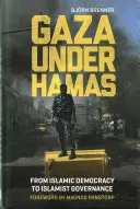 Gáza a Hamász alatt: Az iszlám demokráciától az iszlamista kormányzásig - Gaza Under Hamas: From Islamic Democracy to Islamist Governance