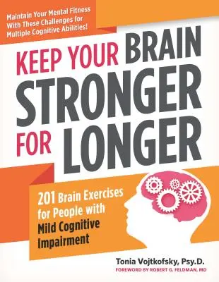Tartsa az agyát hosszabb ideig erősebbnek: 201 agykímélő gyakorlat enyhe kognitív károsodással élők számára - Keep Your Brain Stronger for Longer: 201 Brain-Teasing Exercises for Anyone with Mild Cognitive Impairment