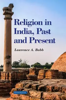 Vallás Indiában: India: Múlt és jelen - Religion in India: Past and Present