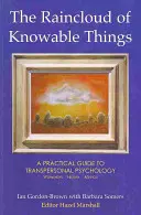 A megismerhető dolgok esőfelhője: Gyakorlati útmutató a transzperszonális pszichológiához - Raincloud of Knowable Things: A Practical Guide to Transpersonal Psychology