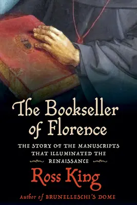 A firenzei könyvkereskedő: A reneszánszt megvilágító kéziratok története - The Bookseller of Florence: The Story of the Manuscripts That Illuminated the Renaissance