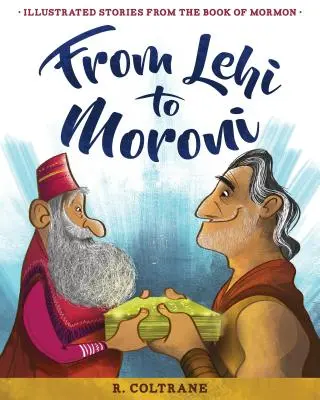 Lehitől Moróniig: Mormon könyve: Illusztrált történetek a Mormon könyvéből - From Lehi to Moroni: Illustrated Stories from the Book of Mormon