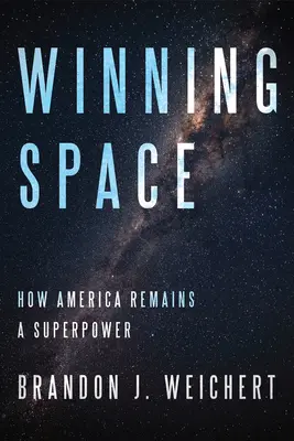 Győztes tér: Hogyan marad Amerika szuperhatalom - Winning Space: How America Remains a Superpower