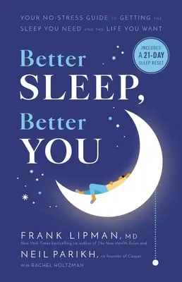 Better Sleep, Better You: A stresszmentes útmutató a szükséges alváshoz és a kívánt élethez - Better Sleep, Better You: Your No-Stress Guide for Getting the Sleep You Need and the Life You Want