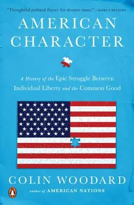 Amerikai karakter: Az egyéni szabadság és a közjó közötti epikus küzdelem története - American Character: A History of the Epic Struggle Between Individual Liberty and the Common Good