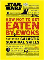 Star Wars: Hogyan ne faljanak fel az ewokok és más galaktikus túlélési készségek - Star Wars How Not to Get Eaten by Ewoks and Other Galactic Survival Skills