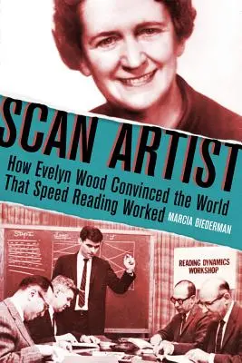 Scan Artist: Evelyn Wood meggyőzte a világot, hogy a gyorsolvasás működik - Scan Artist: How Evelyn Wood Convinced the World That Speed-Reading Worked