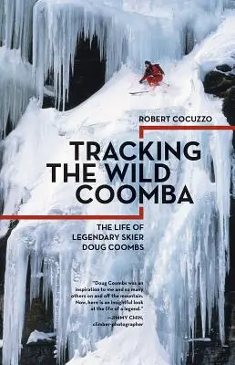 A vad coomba nyomában: A legendás síelő Doug Coombs élete - Tracking the Wild Coomba: The Life of Legendary Skier Doug Coombs