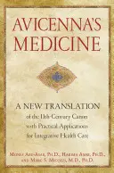 Avicenna orvostudománya: A 11. századi kánon új fordítása gyakorlati alkalmazásokkal az integratív egészségügyben. - Avicenna's Medicine: A New Translation of the 11th-Century Canon with Practical Applications for Integrative Health Care