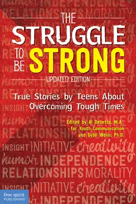 A küzdelem, hogy erősek legyünk: Tizenévesek igaz történetei a nehéz idők leküzdéséről - The Struggle to Be Strong: True Stories by Teens about Overcoming Tough Times